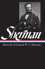 William Tecumseh Sherman: Memoirs of General W. T. Sherman (The Library of America) - William T. Sherman, Charles Royster