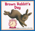 Brown Rabbit's Day - Alan Barker