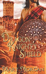 Dragon Knight's Shield (Order of the Dragon Knights #4) - Mary Morgan