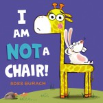 I Am Not a Chair! - Ross Burach