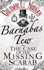 Barnabas Tew and The Case Of The Missing Scarab - Columbkill Noonan