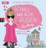 Schau mir in die Augen, Audrey - Sophie Kinsella, Maria Koschny, Anja Galic