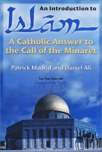 An Introduction to Islam: A Catholic Answer to the Call of the Minaret - Patrick Madrid, Daniel Ali