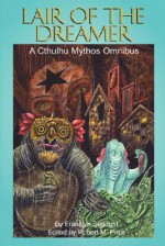 Lair of the Dreamer: A Cthulhu Mythos Omnibus - Franklyn Searight