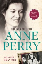 The Search for Anne Perry: The Hidden Life of a Bestselling Crime Writer Hardcover - July 8, 2014 - Joanne Drayton