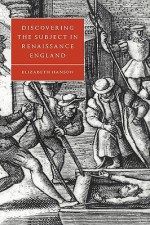 Discovering the Subject in Renaissance England - Elizabeth Hanson