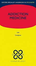 Addiction Medicine - Noeline Latt, Jane Marshall, John Saunders, Katherine Conigrave