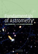 Fundamentals of Astrometry - Jean Kovalevsky, P. Kenneth Seidelmann