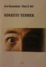 Korkuyu Yenmek - Gerd Hennenhofer, Klaus D. Heil, Lütfi Yarbaş