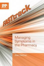 Fasttrack: Managing Symptoms in the Pharmacy - Marilyn Nathan