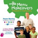 Menu Makeovers: A Playbook for Healthy Eating - Lori Walton, Gretchen Fisher, Peyton Manning