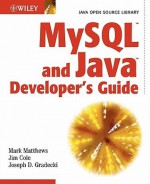 MySQL and Java Developer's Guide - Mark Matthews, Joseph D. Gradecki