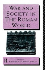 War and Society in the Roman World (Leicester-Nottingham Studies in Ancient Society) - Dr John Rich, John Rich, Graham Shipley