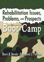 Rehabilitation Issues, Problems, and Prospects in Boot Camp - Brent Benda, Nathaniel J. Pallone