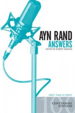 Ayn Rand Answers: The Best of Her Q & A: The Best of Her Q & A - Robert Mayhew