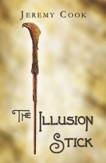 The Illusion Stick - Jeremy Cook