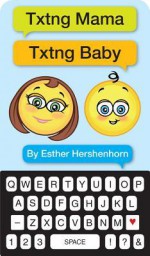 Txtng Mama Txtng Baby - Esther Hershenhorn