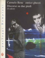 Discorso su due piedi (il calcio) - Carmelo Bene, Enrico Ghezzi