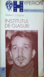 Institutul de glasuri - Traian T. Coşovei, Dan Cristea, Ștefania Coșovei