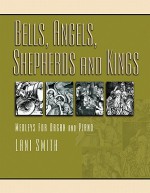 Bells, Angels, Shepherds and Kings: Medleys for Organ and Piano - Lani Smith