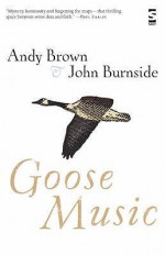 Goose Music - Andy Brown, John Burnside