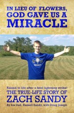 In Lieu of Flowers, God Gave Us a Miracle: The True-Life Story of Zach Sandy - Russell Sandy, Doug Joseph