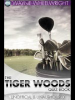 The Tiger Woods Quiz Book - Wayne Wheelwright