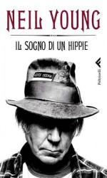 Il sogno di un hippie - Neil Young, Marco Grompi, Davide Sapienza