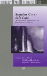 Seamless Care - Safe Care: The Challenges of Interoperability and Patient Safety in Health Care - Proceedings of the Efmi Special Topic Conference, Ju - Bernd Blobel, Ebba T. Hvannberg, Valgerđur Gunnarsdóttir