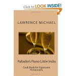 Palladio's Piano Little India: Cook Book for Expensive Restaurants - Lawrence Michael