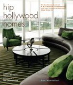 Hip Hollywood Homes: An Intimate Look at L.A.'s Hottest Trendsetters and the Inspiring Spaces They Live in - Sue Hostetler, Peter Christiansen Valli, Courteney Cox Arquette