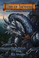 Orb of Incendia (Mysts of Santerrian Book 2) - Bill Morgan, M R Polish, Candra