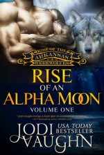 Rise of An Alpha Moon - Jodi Vaughn