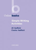 Simple Writing Activities - Jill Hadfield, Charles Hadfield