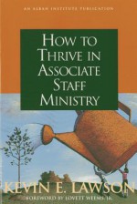 How to Thrive in Associate Staff Ministry - Kevin E. Lawson