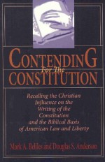 Contending For The Constitution: Recalling the Christian Influence on the Writing of the Constitution and the Biblical Basis of American Law and Liberty - Douglas Anderson, Mark A. Beliles