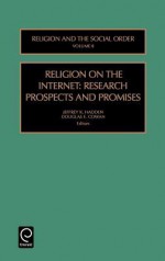 Religion on the Internet (Religion and the Social Order) (Religion and the Social Order) (Vol 8) - Jeffrey K. Hadden, Douglas E. Cowan