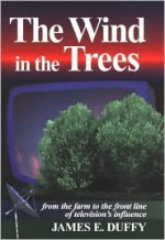 The Wind in the Trees - James E. Duffy, Jim Duffy