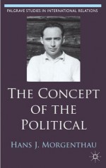 The Concept of the Political (Palgrave Studies in International Relations) - Hartmut Behr, Felix Rxc3xb6sch