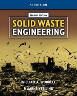 Solid Waste Engineering, SI Version - William A. Worrell, P. Aarne Vesilind, Tarun Gupta