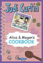 Alice & Megan's Cookbook - Judi Curtin, Woody Fox