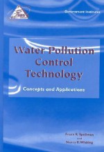 Water Pollution Control Technology: Concepts and Applications: Concepts and Applications - Frank R. Spellman, Nancy E. Whiting