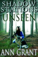 Shadow Stations: Unseen - Ann Grant