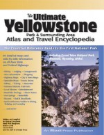 The Ultimate Yellowstone Park & Surrounding Area Atlas and Travel Encyclopedia - Dougherty Michael, Heidi Pfeil Dougherty, Dougherty Michael