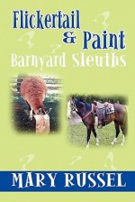 Flickertail & Paint, Barnyard Sleuths - Mary Russel