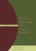 Behavioral Family Therapy For Psychiatric Disorders - Kim T. Mueser, Shirley M. Glynn