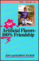 No Artificial Flavors: 100 Friendship Realistic Devotions (Realistic Devotions for Teens) - Jeff Tucker, Ramona Tucker