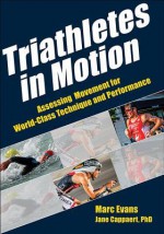 Triathletes in Motion - Marc Evans, Jane Cappaert, Kevin Bigley