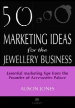 50 Marketing Ideas for the Jewellery Business - Alison Jones