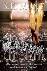 Urchin: Prequel to The Fairytail Saga - S.K Munt, Natalie Spasic